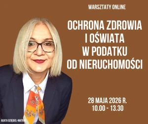 Ochrona zdrowia i oświata w podatku od nieruchomości -  28 maja 2026 r. - warsztaty online