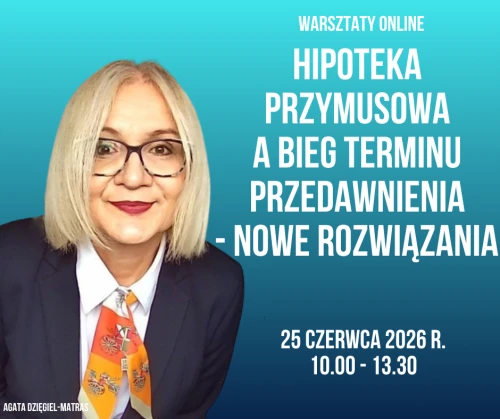 Hipoteka przymusowa a bieg terminu przedawnienia - nowe rozwiązania 25 czerwca 2026 r. warsztaty online.png