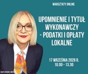 Upomnienie i tytuł wykonawczy - podatki i opłaty lokalne - 17 września 2026 r. - warsztaty online